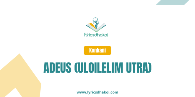 Adeus Uloilelim Utram Konkani Lyrics for Karaoke Online - LyricsDhakoi.com