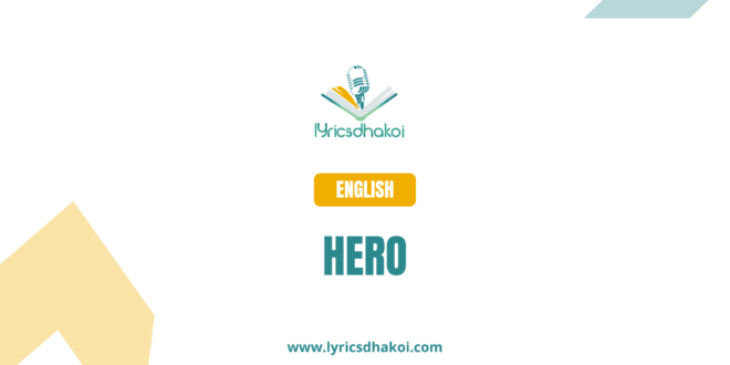Hero English Lyrics for Karaoke Online - LyricsDhakoi.com