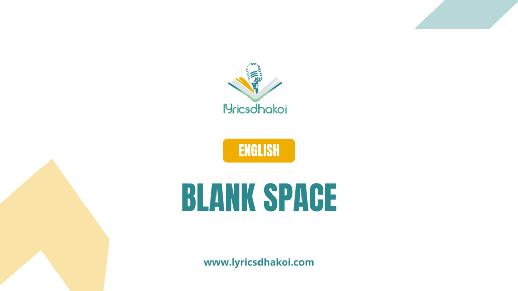 Blank Space English Lyrics for Karaoke Online - LyricsDhakoi.com