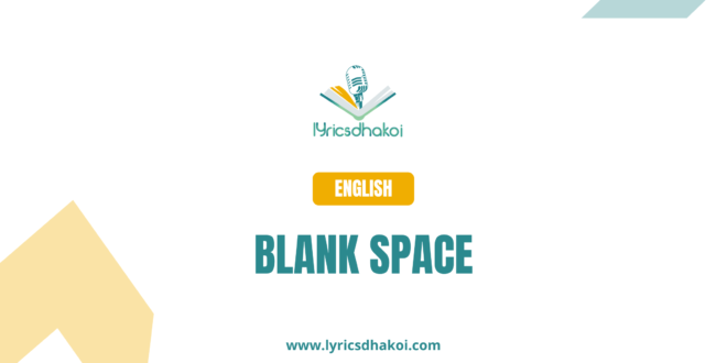 Blank Space English Lyrics for Karaoke Online - LyricsDhakoi.com