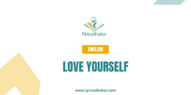 Love Yourself English Lyrics for Karaoke Online - LyricsDhakoi.com