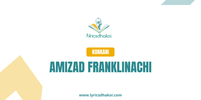 Amizad Franklinachi Konkani Lyrics for Karaoke Online - LyricsDhakoi.com