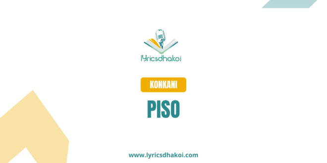 Piso Konkani Lyrics for Karaoke Online - LyricsDhakoi.com