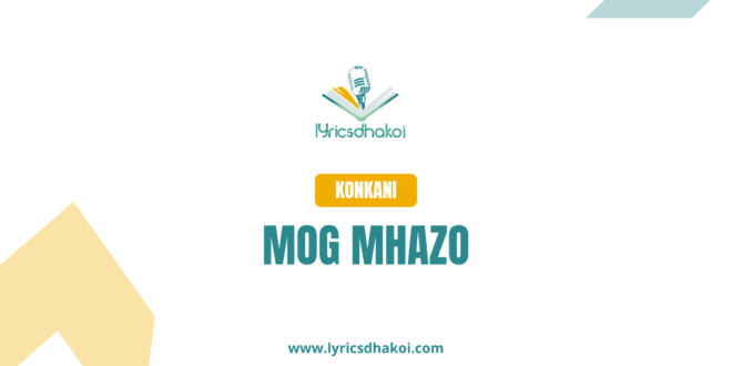 Mog Mhazo Konkani Lyrics for Karaoke Online - LyricsDhakoi.com