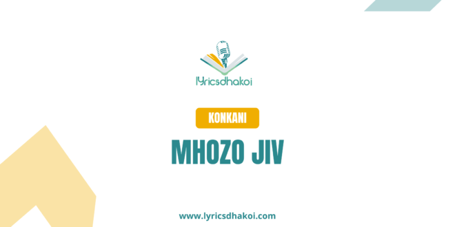 Mhozo Jiv Konkani Lyrics for Karaoke Online - LyricsDhakoi.com