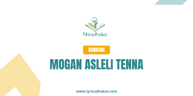 Mogan Asleli Tenna Konkani Lyrics for Karaoke Online - LyricsDhakoi.com