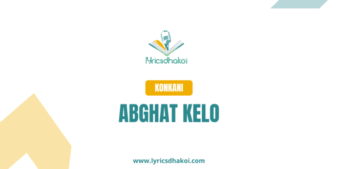 Abhghat Kelo Konkani Lyrics for Karaoke Online - LyricsDhakoi.com