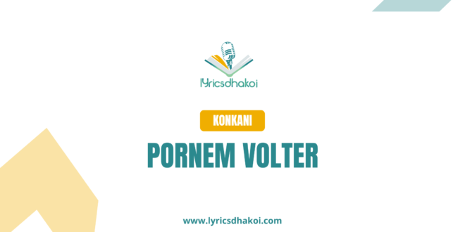 Pornem Volter Konkani Lyrics for Karaoke Online - LyricsDhakoi.com