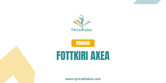 Fottkiri Axea Konkani Lyrics for Karaoke Online - LyricsDhakoi.com