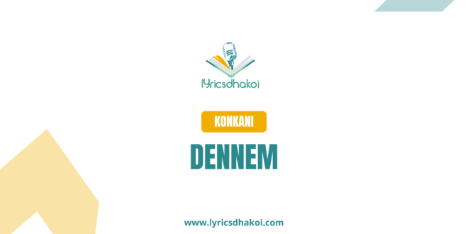 Dennem Konkani Lyrics for Karaoke Online - LyricsDhakoi.com