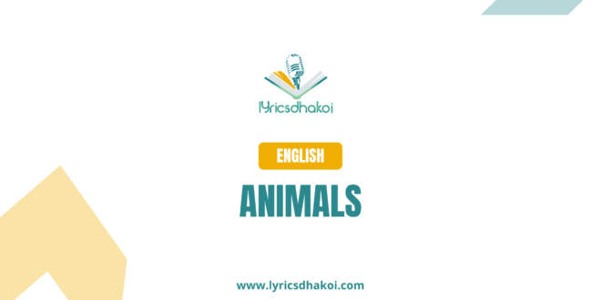 Animals English Lyrics for Karaoke Online - LyricsDhakoi.com