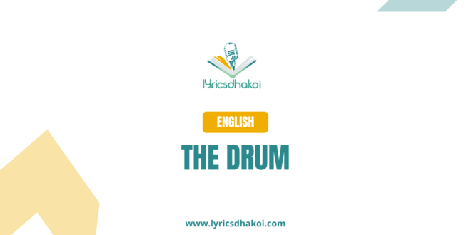 The Drum English Lyrics for Karaoke Online - LyricsDhakoi.com