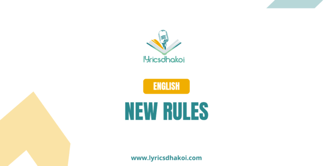 New Rules English Lyrics for Karaoke Online - LyricsDhakoi.com