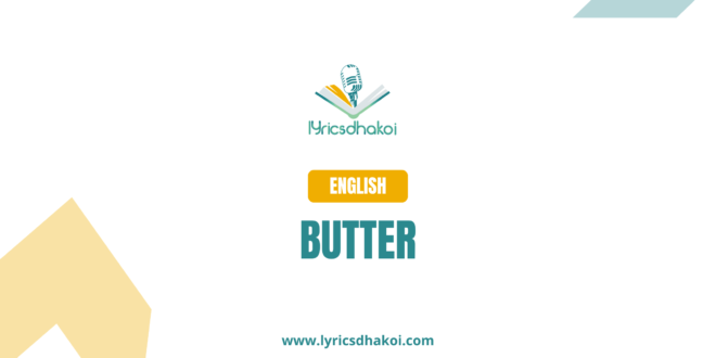 Butter English Lyrics for Karaoke Online - LyricsDhakoi.com