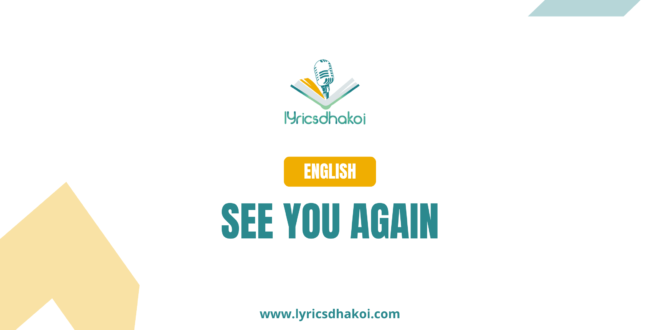 See You Again English Lyrics for Karaoke Online - LyricsDhakoi.com