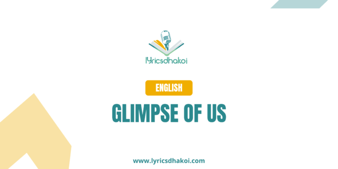 Glimpse Of Us English Lyrics for Karaoke Online - LyricsDhakoi.com
