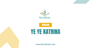Ye Ye Katrina Konkani Lyrics for Karaoke Online - LyricsDhakoi.com