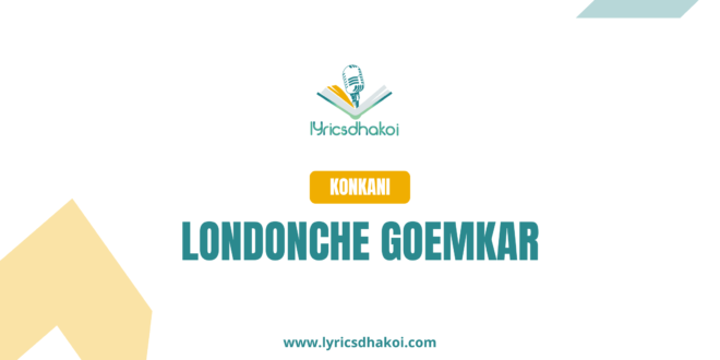 Londonche Goemkar Konkani Lyrics for Karaoke Online - LyricsDhakoi.com