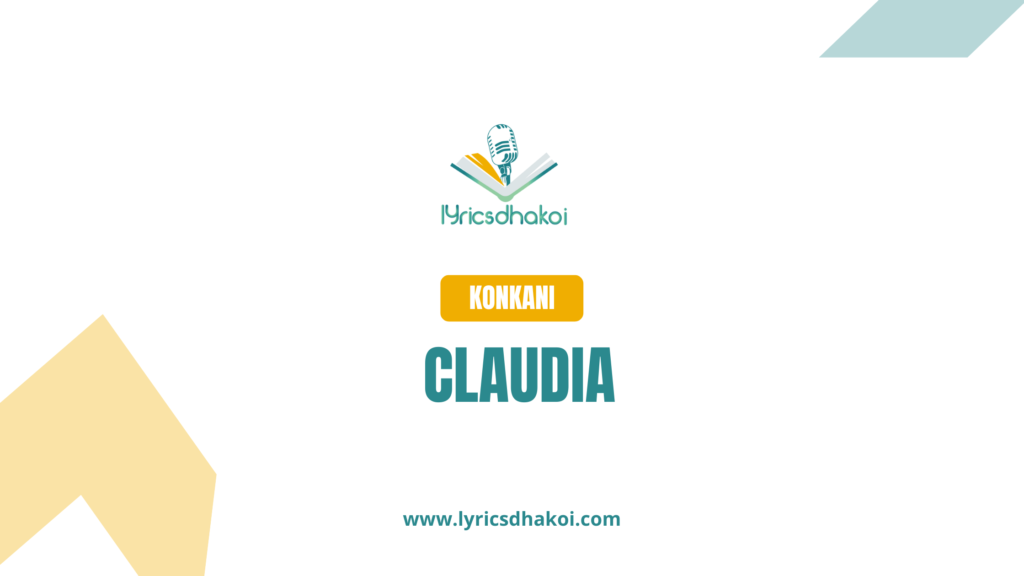 Claudia Konkani Lyrics for Karaoke Online - LyricsDhakoi.com