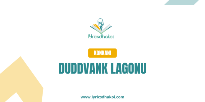 Duddvank Lagonu Konkani Lyrics for Karaoke Online - LyricsDhakoi.com