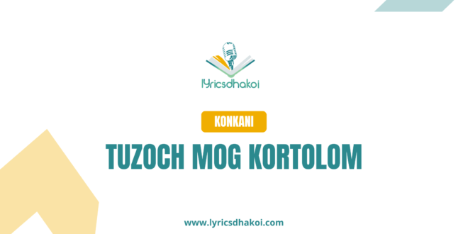 Tuzoch Mog Kortolom Konkani Lyrics for Karaoke Online - LyricsDhakoi.com
