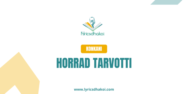 Horrad Tarvotti Konkani Lyrics for Karaoke Online - LyricsDhakoi.com