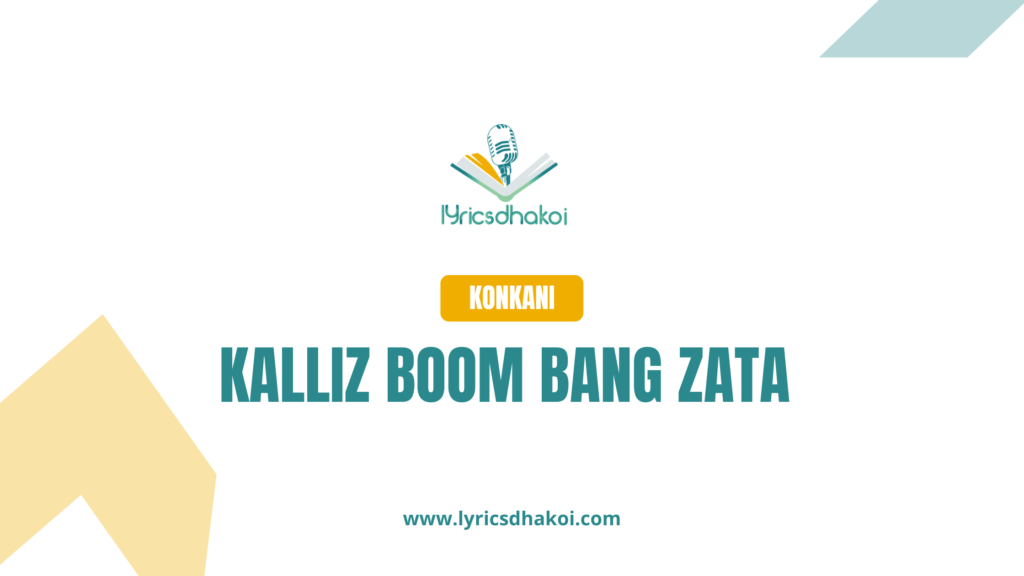 Kalliz Boom Bang Zata Konkani Lyrics for Karaoke Online - LyricsDhakoi.com