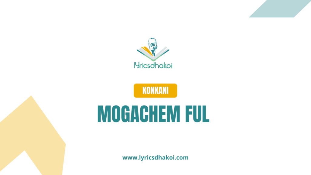 Mogachem Ful Konkani Lyrics for Karaoke Online - LyricsDhakoi.com