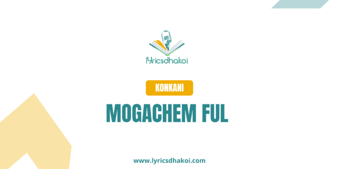 Mogachem Ful Konkani Lyrics for Karaoke Online - LyricsDhakoi.com