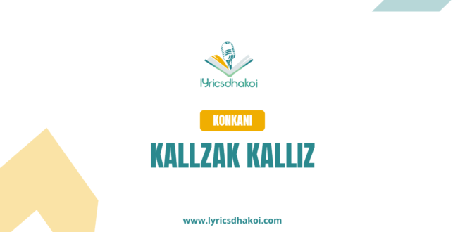 Kallzak Kalliz Konkani Lyrics for Karaoke Online - LyricsDhakoi.com