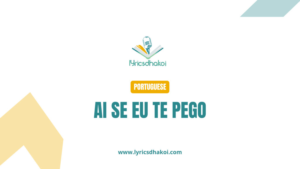 Ai Se Eu Te Pego Portuguese Lyrics for Karaoke Online - LyricsDhakoi.com