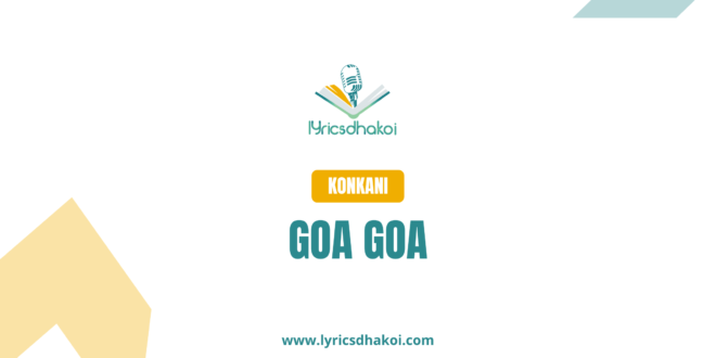 Goa Goa Konkani Lyrics for Karaoke Online - LyricsDhakoi.com