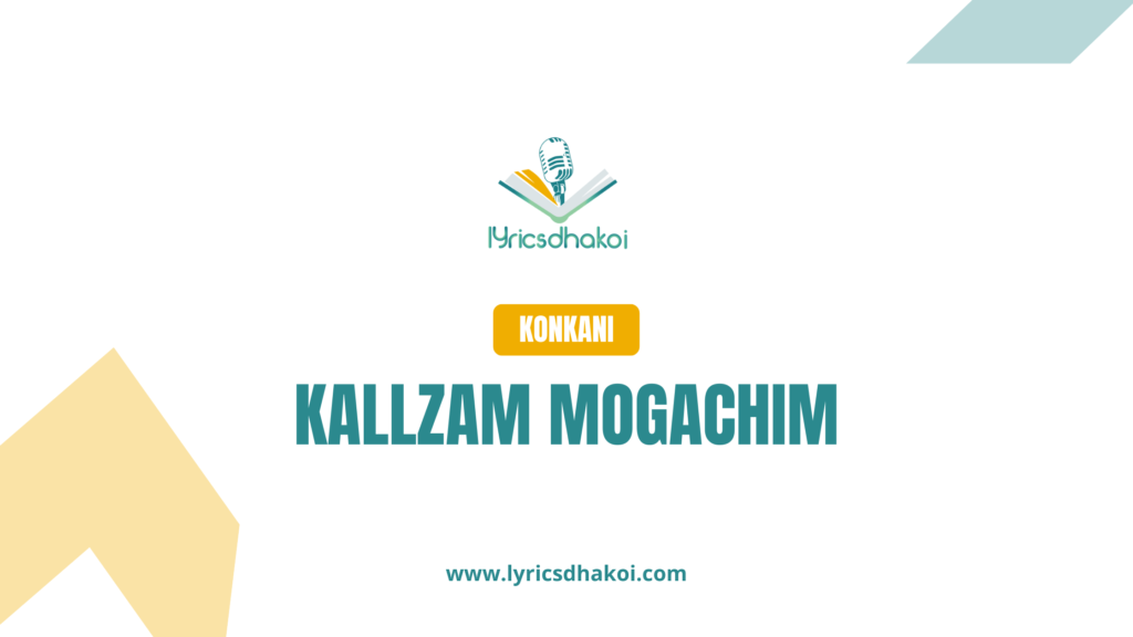 Kallzam Mogachim Konkani Lyrics for Karaoke Online - LyricsDhakoi.com