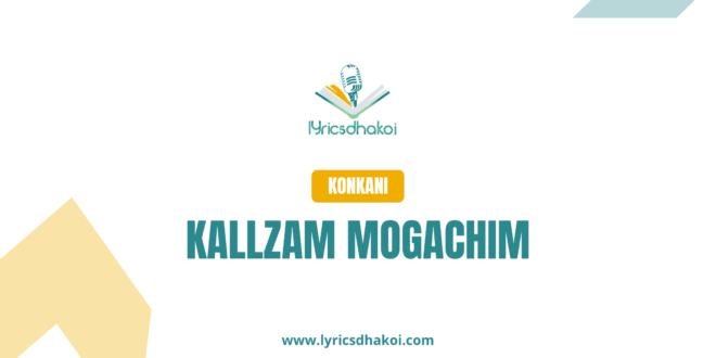 Kallzam Mogachim Konkani Lyrics for Karaoke Online - LyricsDhakoi.com