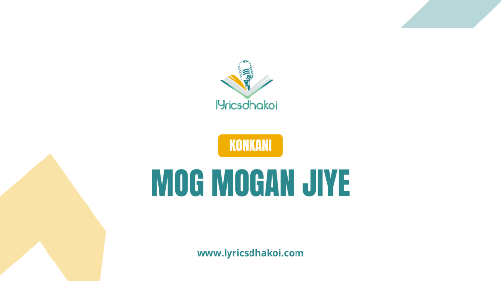 Mog Mogan Jiye Konkani Lyrics for Karaoke Online - LyricsDhakoi.com