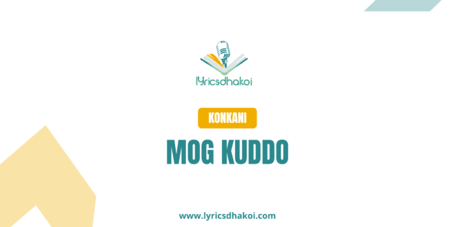 Mog Kuddo Konkani Lyrics for Karaoke Online - LyricsDhakoi.com