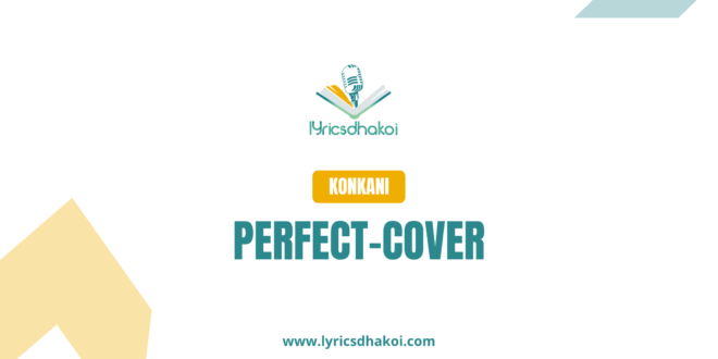 Perfect Konkani Lyrics for Karaoke Online - LyricsDhakoi.com